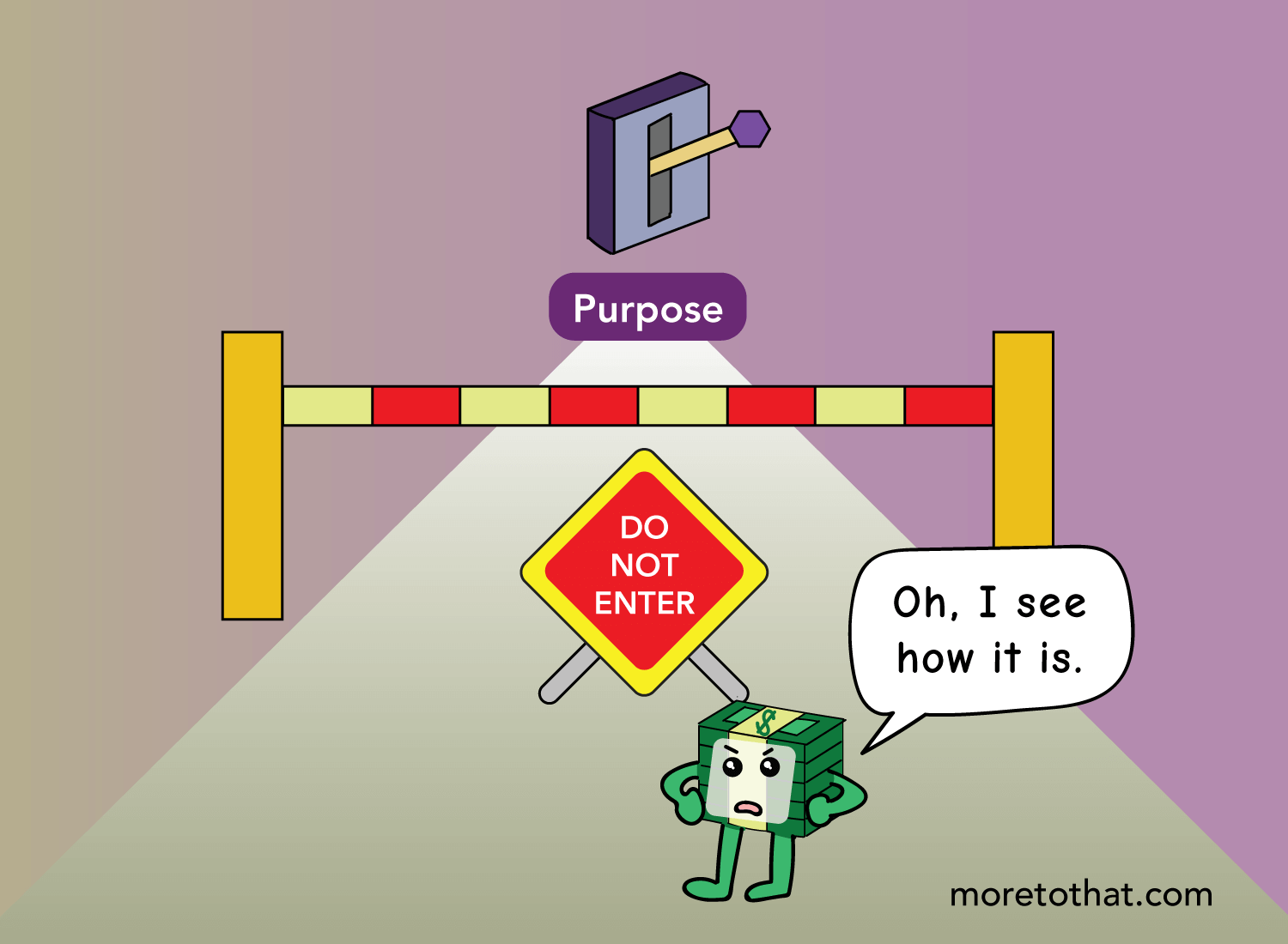 money can't enter the purpose lever area